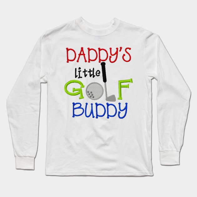 Daddy's Golf Buddy Long Sleeve T-Shirt by JonathanSandoval